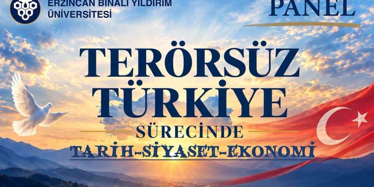 EBYÜ’de "Terörsüz Türkiye Sürecinde Tarih-Siyaset-Ekonomi" paneli düzenlenecek
