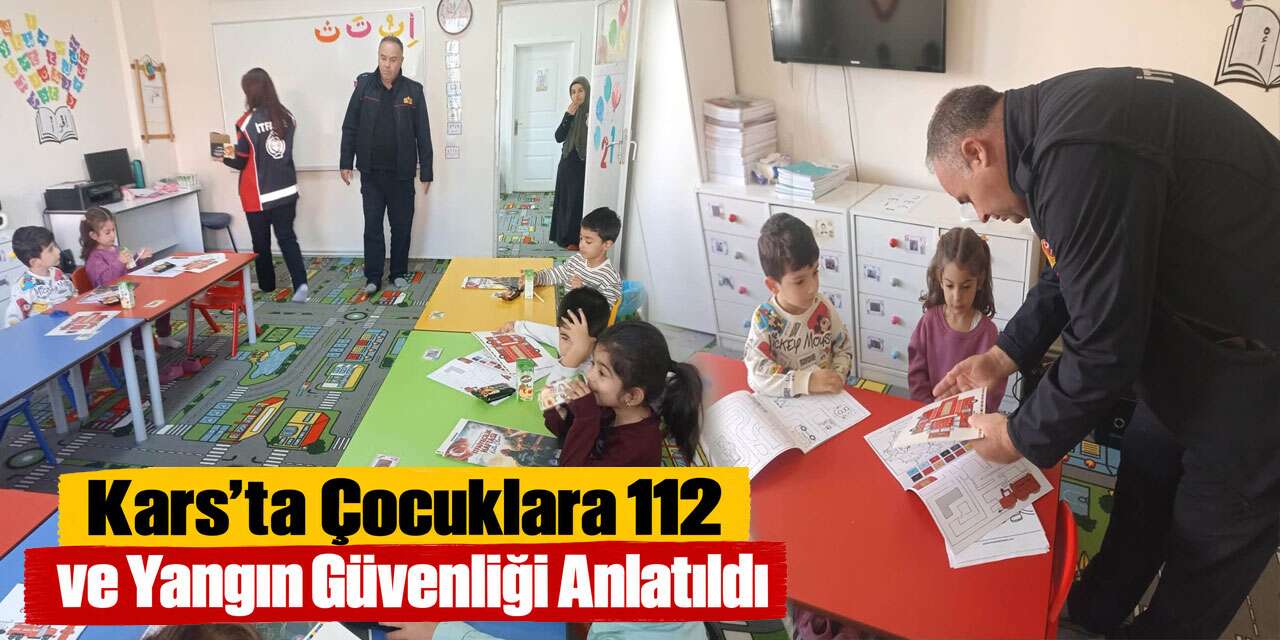 Kars’ta Çocuklara 112 ve Yangın Güvenliği Anlatıldı