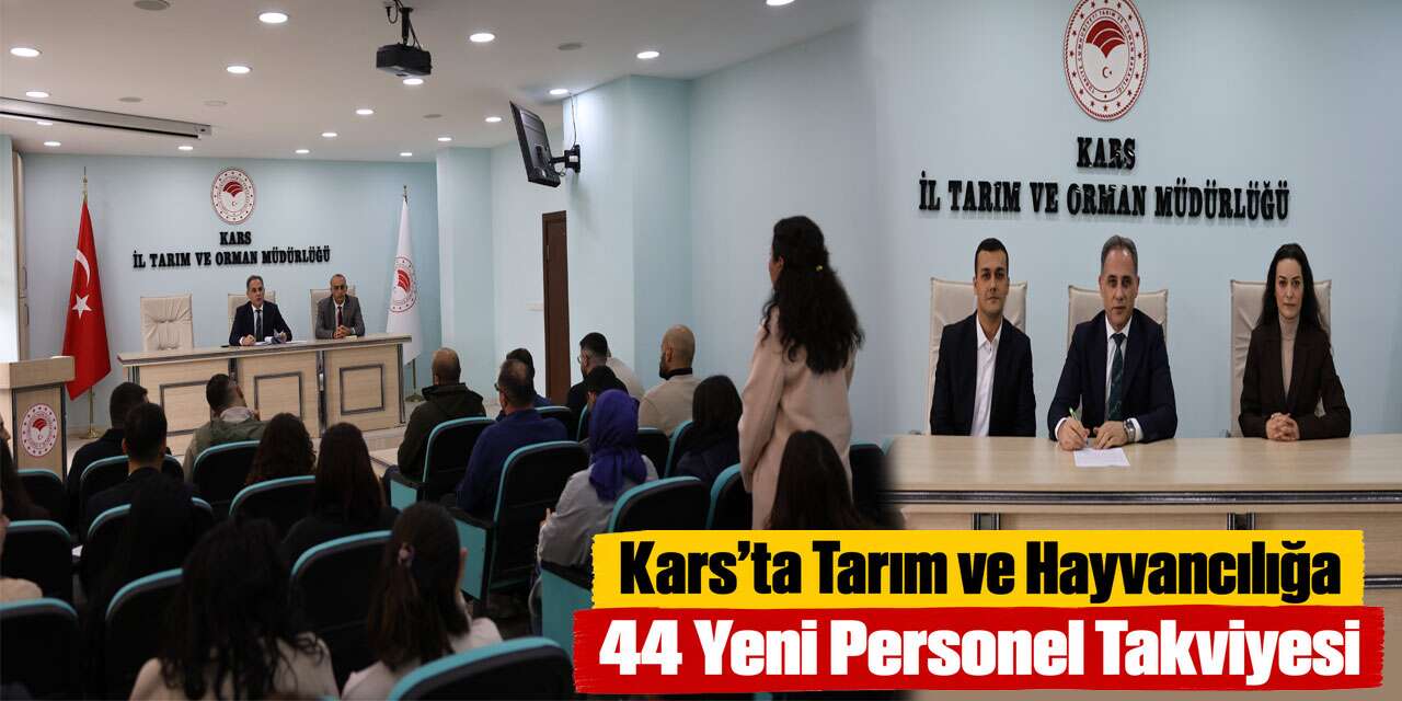Kars İl Tarım ve Orman Müdürlüğünde 44 Yeni Personel Göreve Başladı