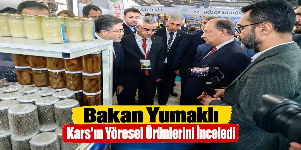 Kars’ın Yöresel Lezzetleri Bakan Yumaklı’nın Beğenisine Sunuldu