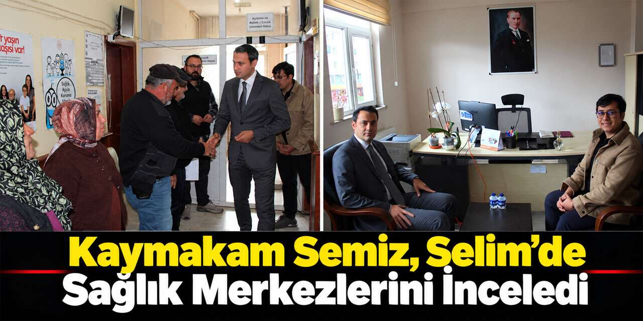 Kaymakam Semiz, Selim’de Sağlık Merkezlerini İnceledi