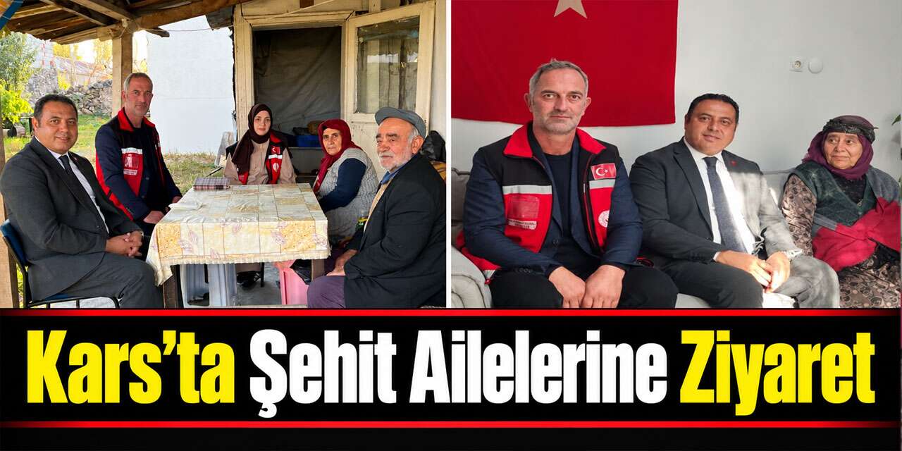Kars’ta Şehit Ailelerine Ziyaret