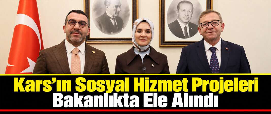 Kars’ın Sosyal Hizmet Projeleri Ankara’da Görüşüldü