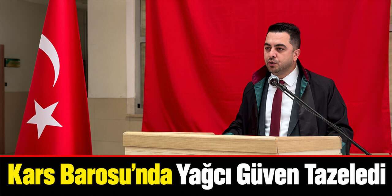 Kars Barosu’nda Yağcı Güven Tazeledi