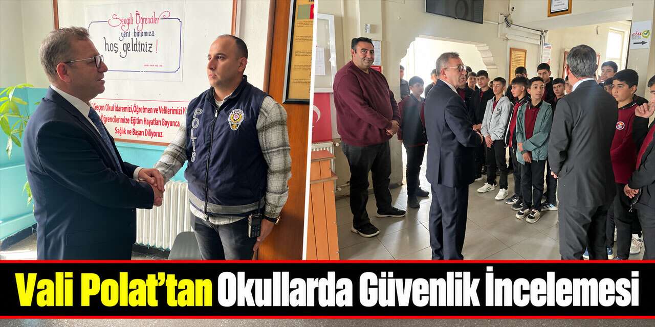 Kars Valisi Ziya Polat, Okullardaki Güvenlik Tedbirleri Hakkında Bilgi Aldı