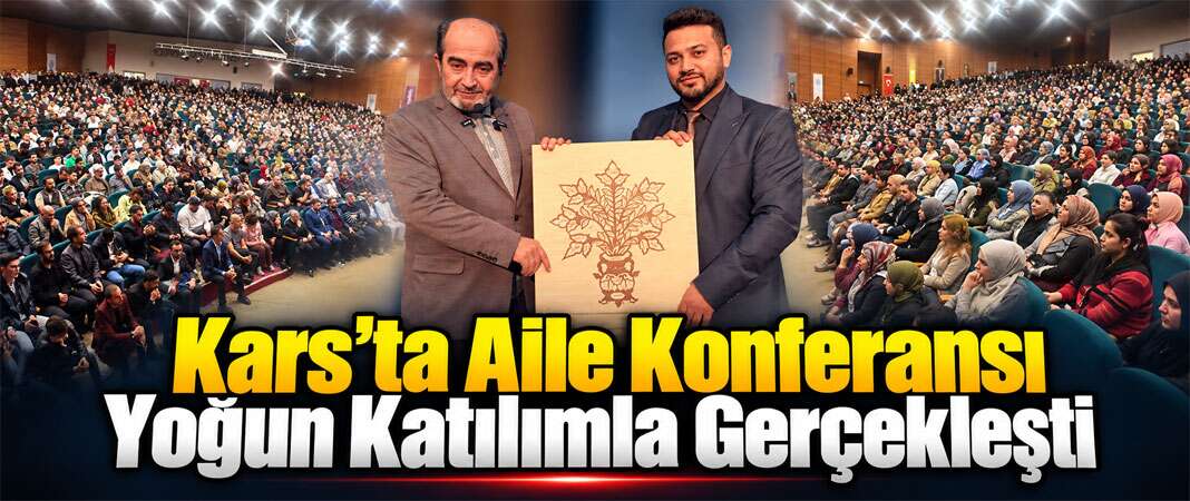 Kars’ta Aile Konferansına Yoğun İlgi