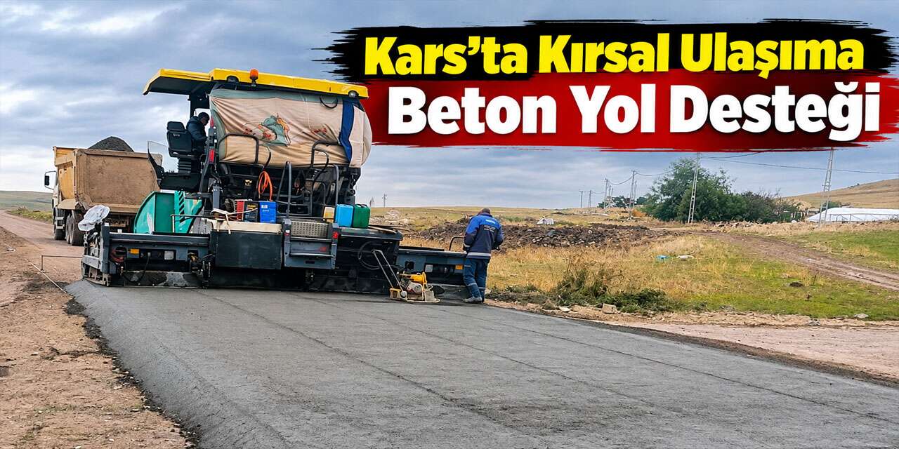 Kars’ta Kırsal Ulaşıma Beton Yol Desteği