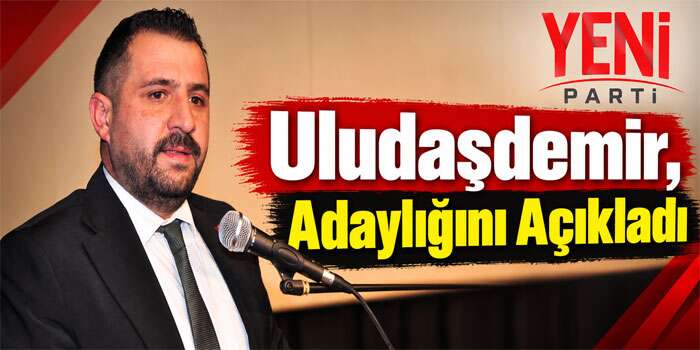 Uludaşdemir Adaylığını Açıkladı