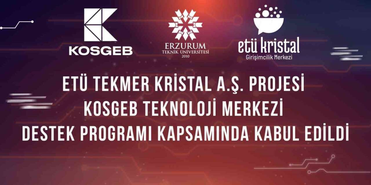 Erzurum’un girişimcilik ekosistemine güç katacak proje: ETÜ TEKMER Kristal