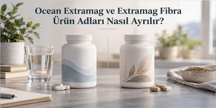 Ocean Extramag ve Extramag Fibra Ürün Adları Nasıl Ayrılır?