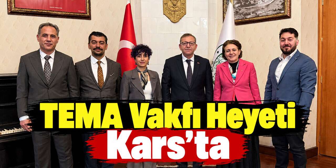 TEMA Vakfı Heyeti Kars Valiliğinde