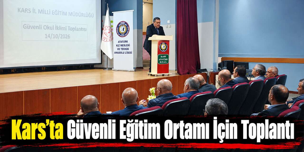 Kars’ta Güvenli Eğitim Ortamı İçin Toplantı