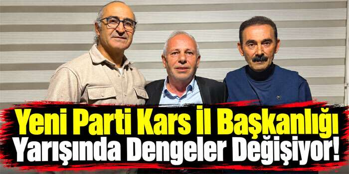 Yeni Parti Kars İl Başkanlığı Yarışında Üç Adaydan Ortak Karar