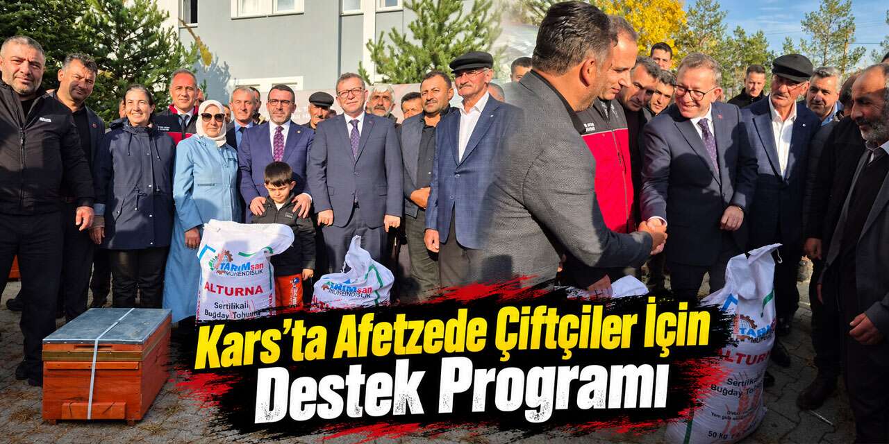Kars’ta Afetten Etkilenen Üreticilere Tohum, Gübre ve Yem Desteği
