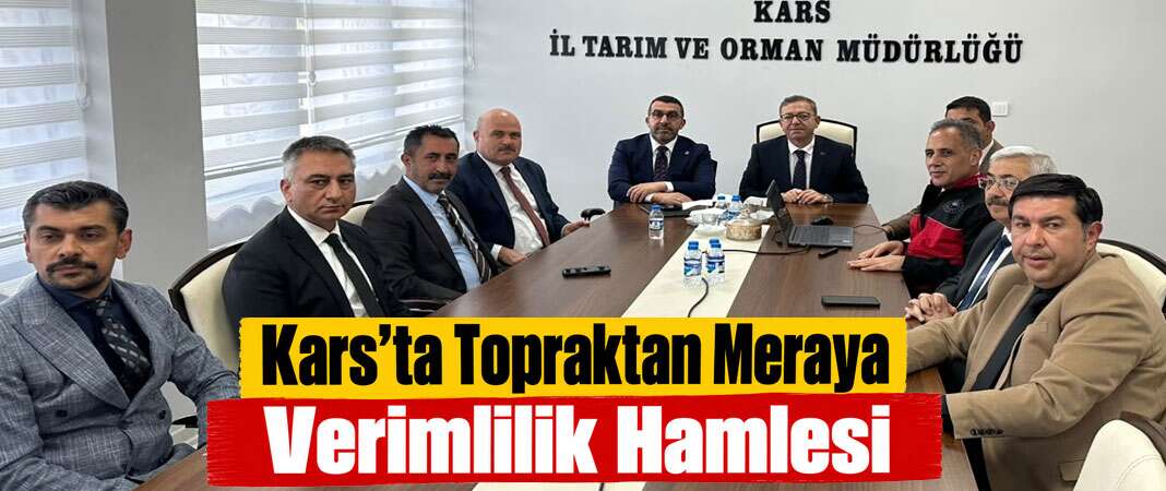 Kars’ta Toprak Analizi ve Mera Çalışmaları İncelendi