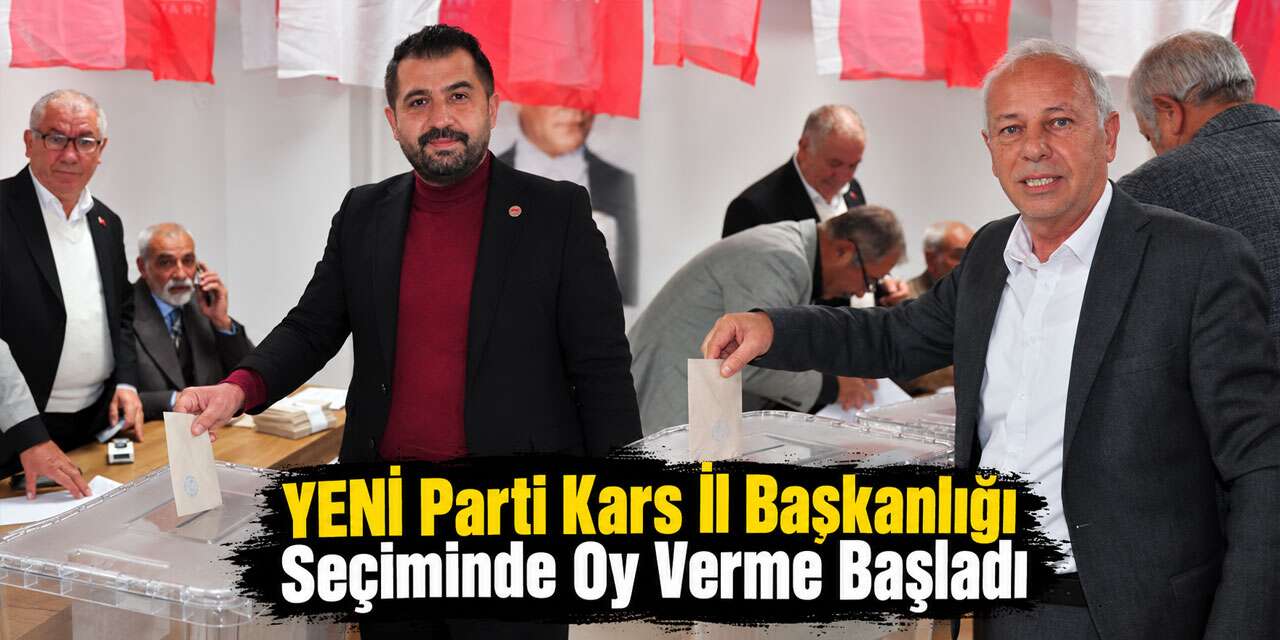YENİ Parti Kars İl Başkanlığı Seçiminde Oy Verme Başladı