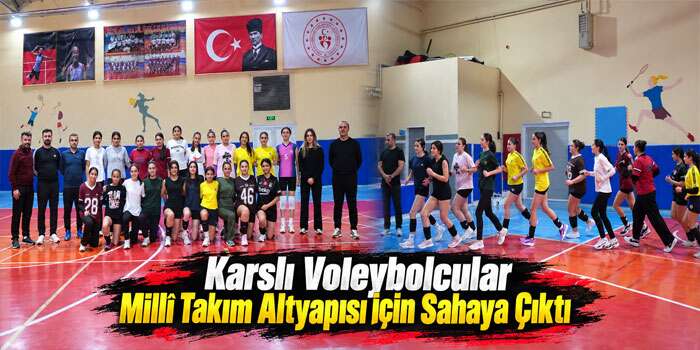 Karslı Voleybolcular Millî Takım Altyapısı İçin Sahaya Çıktı