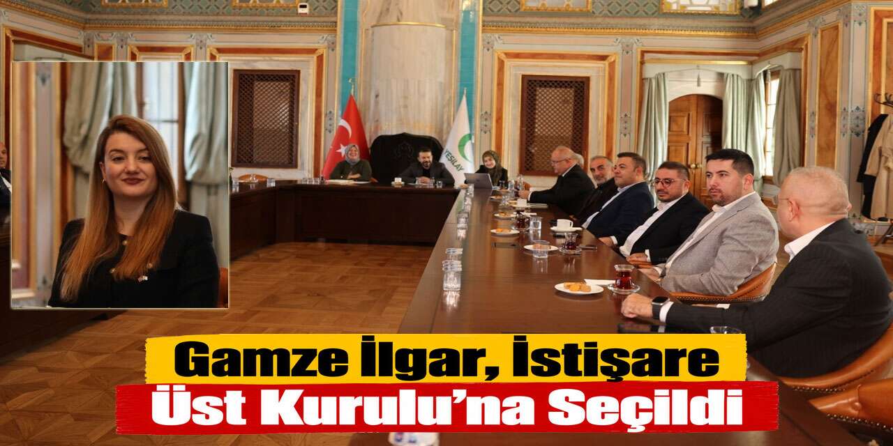 Gamze İlgar, Yeşilay İstişare Üst Kurulu’na Seçildi