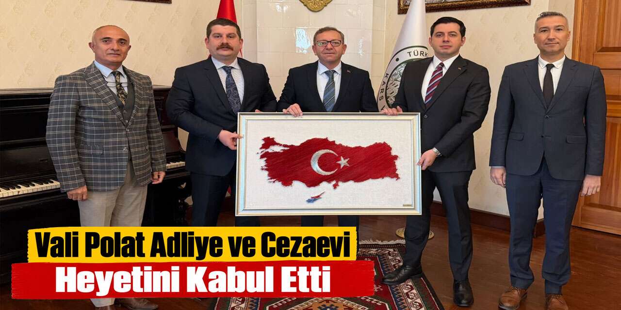 Vali Polat, Adliye ve Ceza İnfaz Kurumu Heyetini Kabul Etti