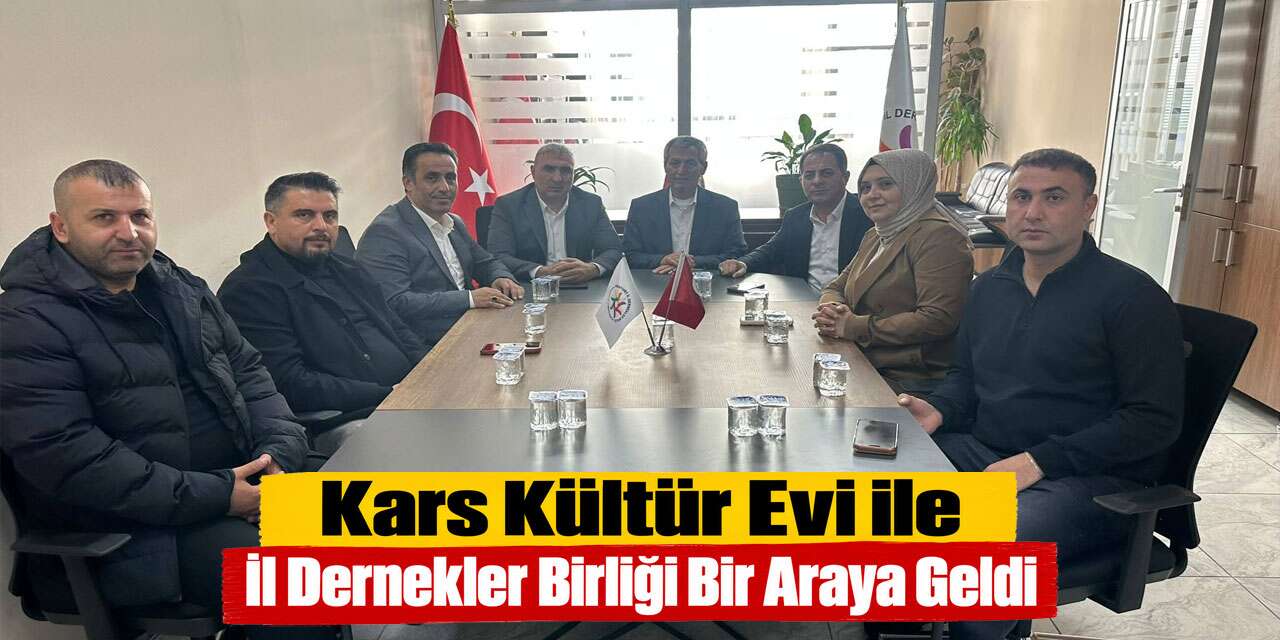 Esenyurt Kars Kültür Evi ile İl Dernekler Birliği Bir Araya Geldi