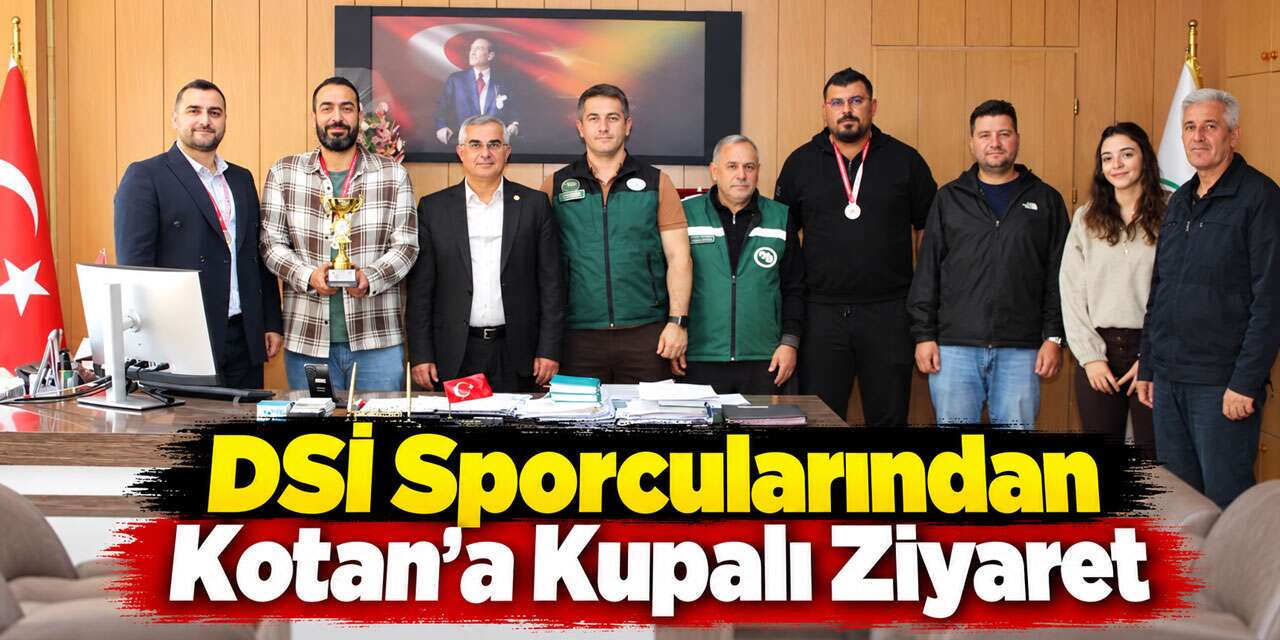 DSİ Sporcularından Kotan’a Kupalı Ziyaret