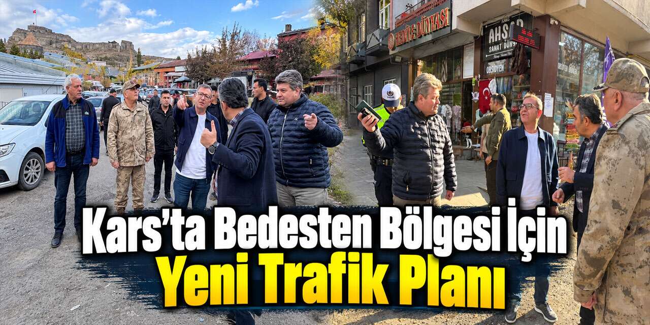 Kars’ta Bedesten Bölgesi İçin Yeni Trafik Planı