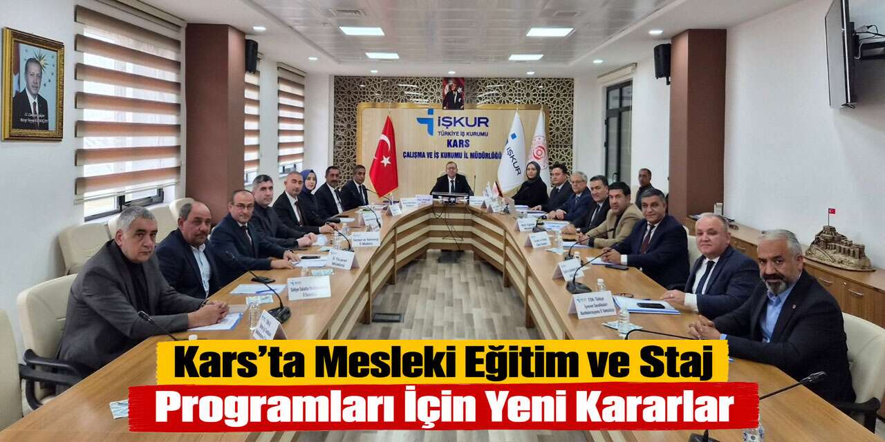 Kars’ta Mesleki Eğitim ve Staj Programları İçin Yeni Kararlar