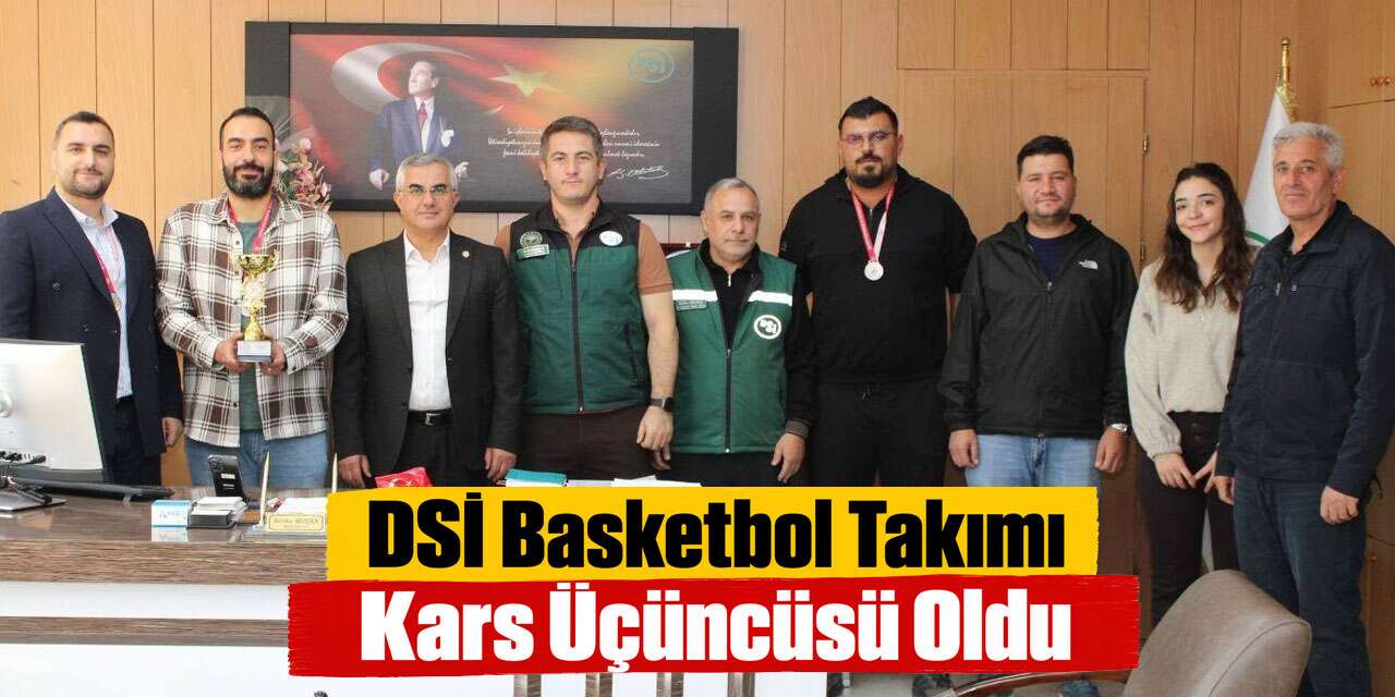 DSİ Basketbol Takımı Kars Üçüncüsü Oldu