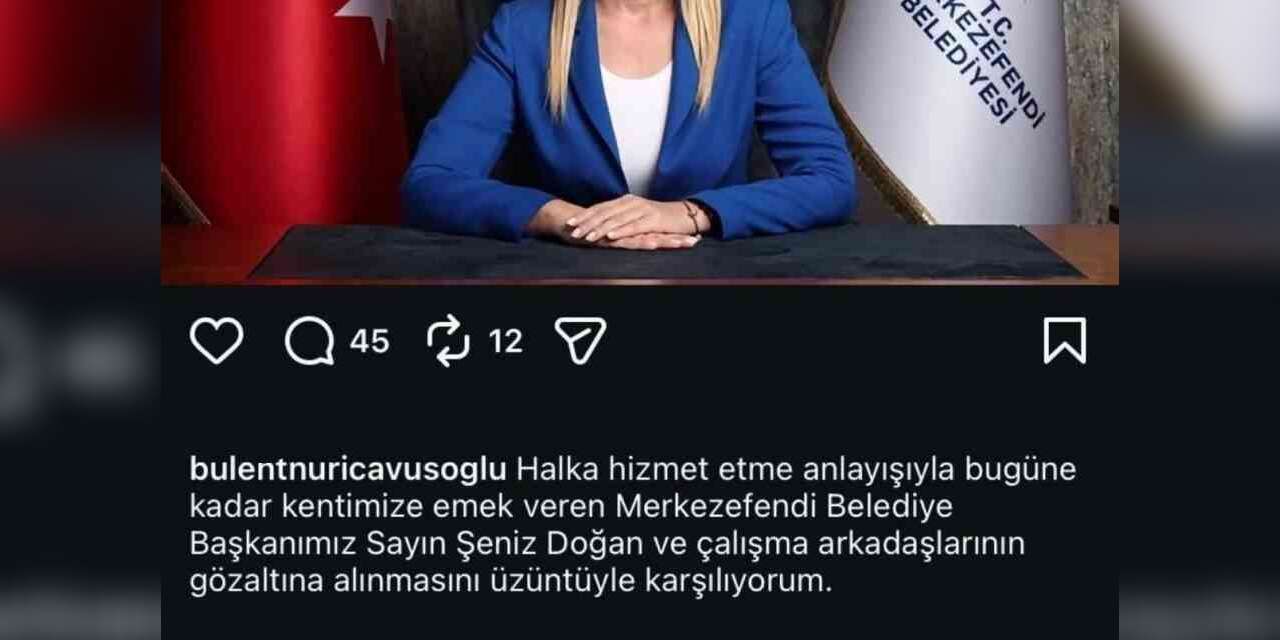 Başkan Çavuşoğlu’ndan Şeniz Doğan’ın gözaltına alınmasına tepki