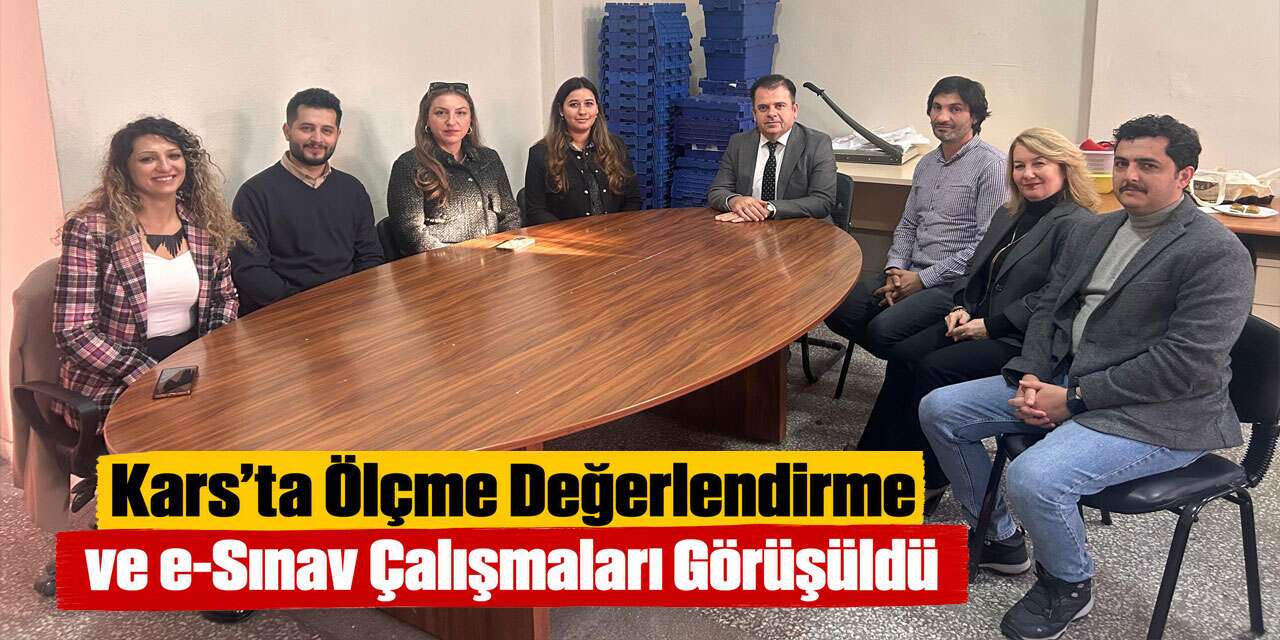 Kars’ta Ölçme Değerlendirme ve e-Sınav Çalışmaları Görüşüldü