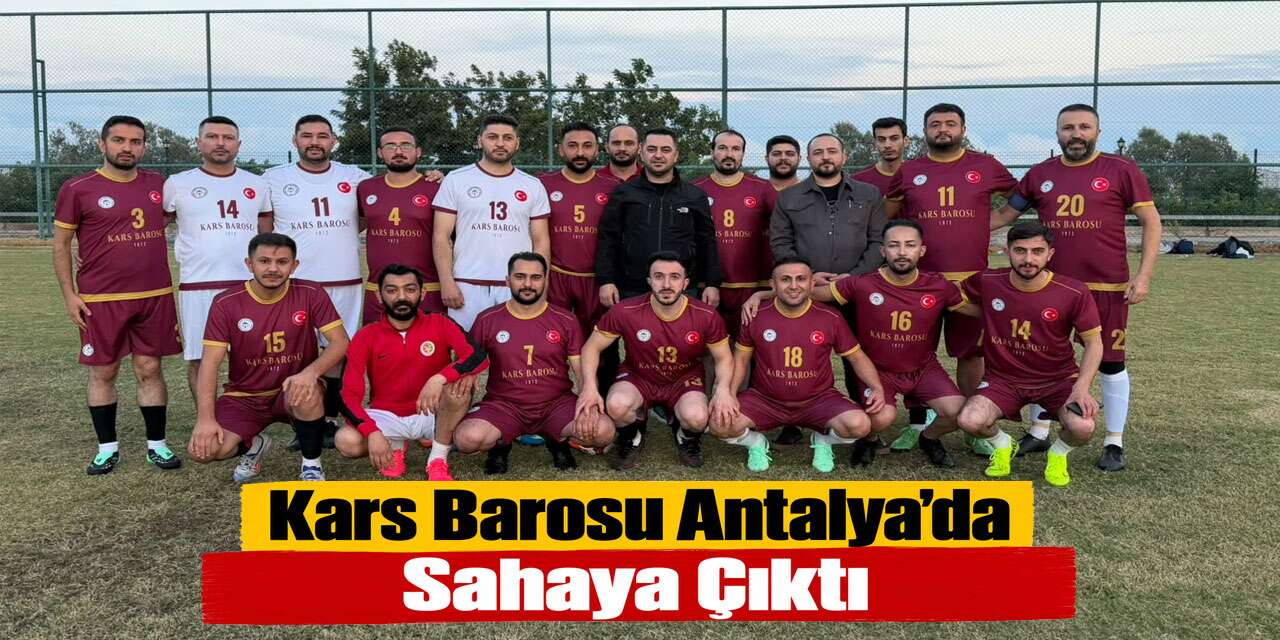 Kars Barosu Antalya’da Sahaya Çıktı