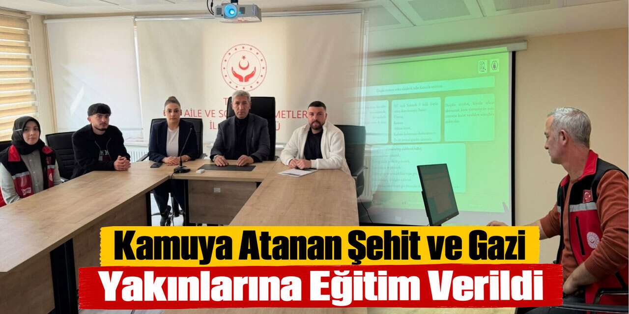 Kars'ta Kamuya Atanan Şehit Yakınları ve Gaziler Eğitimde Buluştu