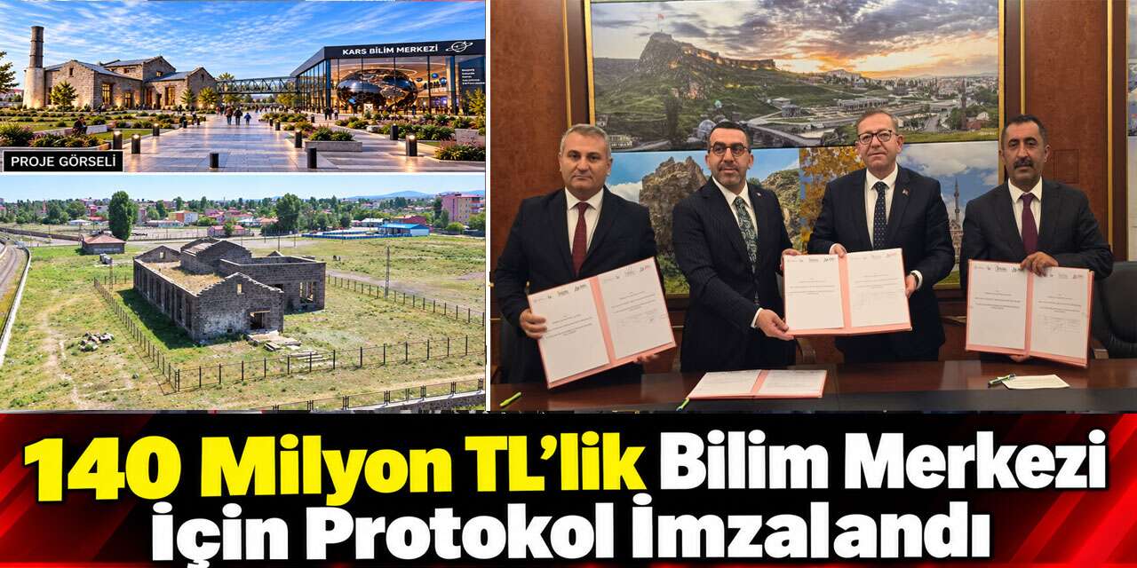 Kars’ta 140 Milyon TL’lik Bilim Merkezi İçin Protokol İmzalandı