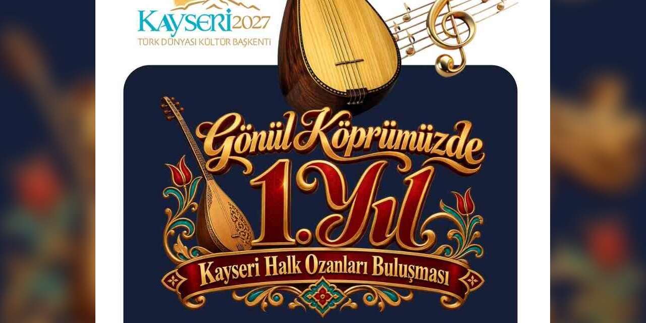 Kayseri Halk Ozanları Kültür Evi’nde ‘Gönül Köprüsünde 1. Yıl’ buluşması