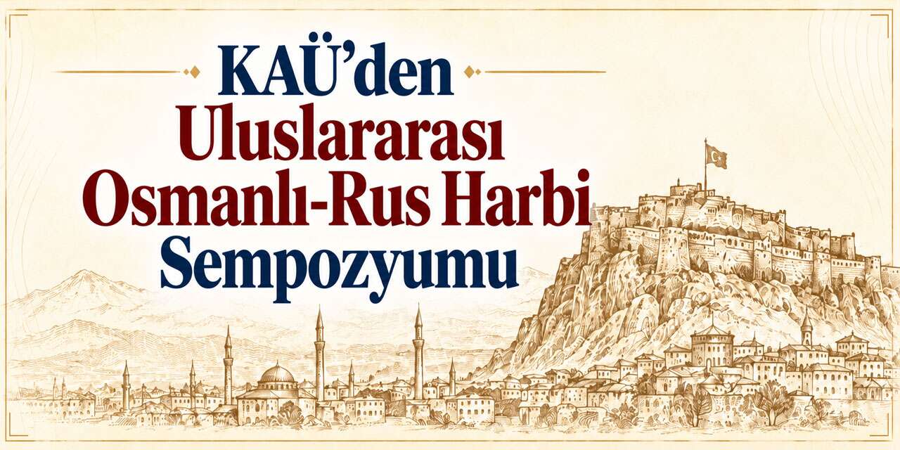 Osmanlı-Rus Harbi’nin 150. Yılında Araştırmacılar Kars’ta Buluşacak