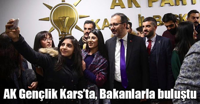 AK Gençlik Kars’ta, Bakanlarla buluştu