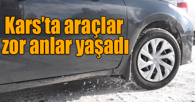 Kars’ta araçlar zor anlar yaşadı