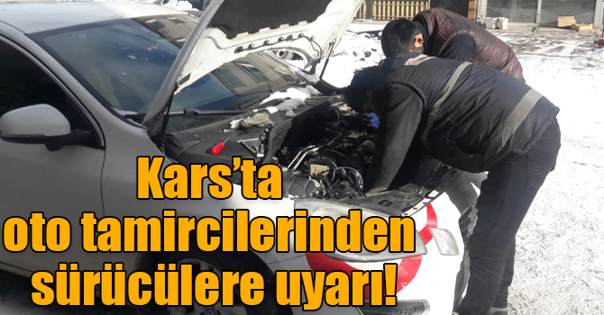 Kars’ta oto tamircilerinden sürücülere uyarı!