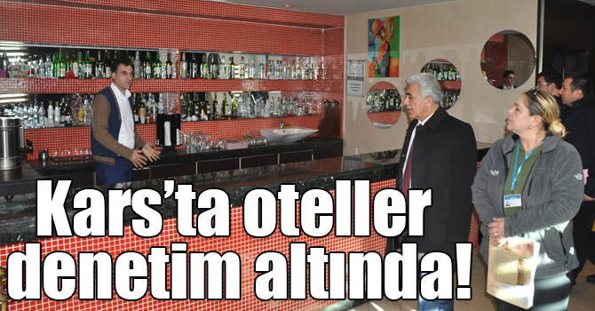 Kars’ta oteller denetim altında!