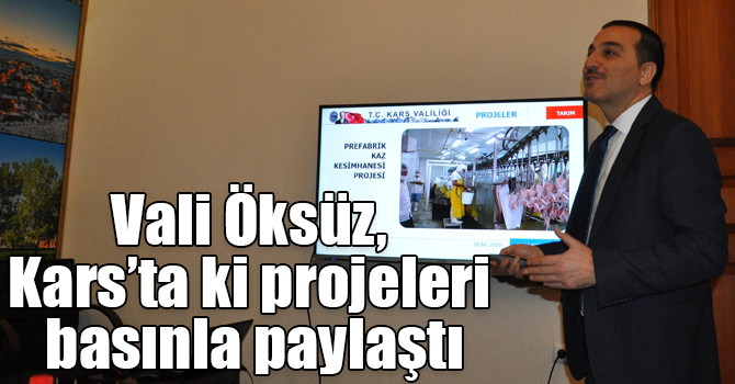 Kars Valisi Türker Öksüz, Kars’ta ki projeleri basınla paylaştı