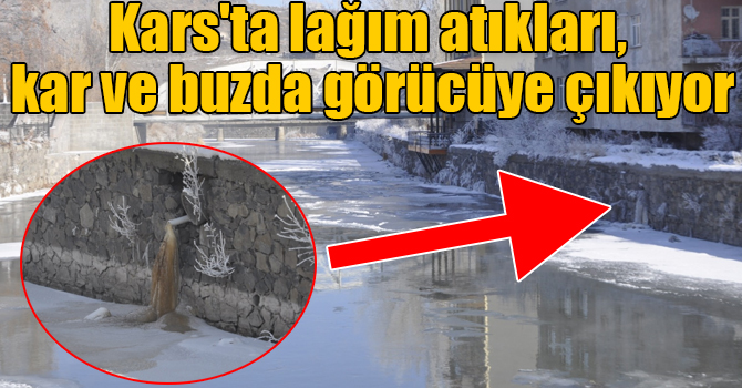 Kars'ta lağım atıkları, kar ve buzda görücüye çıkıyor