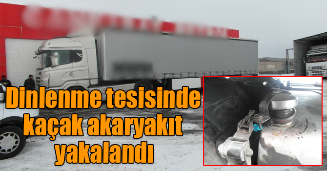 Dinlenme tesisinde kaçak akaryakıt yakalandı