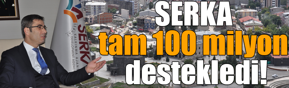 SERKA tam 100 milyon destekledi!