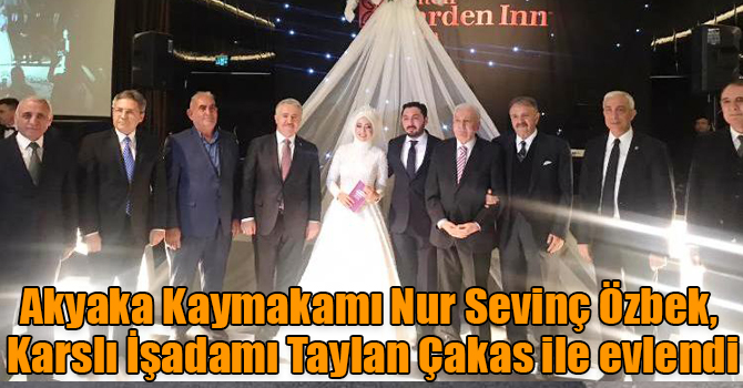 Akyaka Kaymakamı Nur Sevinç Özbek, Karslı İşadamı Taylan Çakas ile evlendi