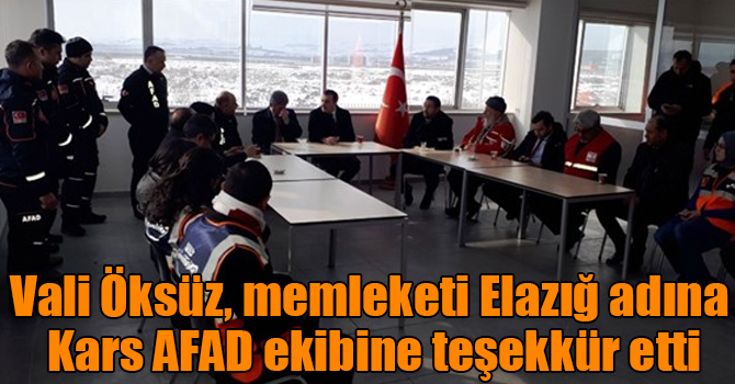 Vali Öksüz, memleketi Elazığ adına Kars AFAD ekibine teşekkür etti