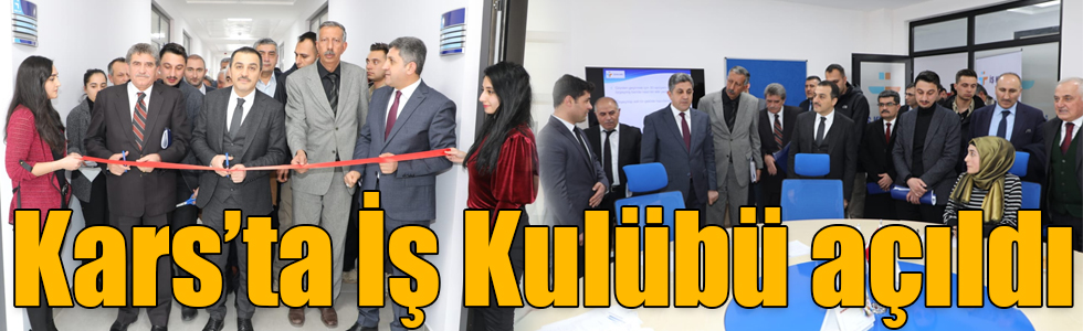 Kars’ta İş Kulübü açıldı