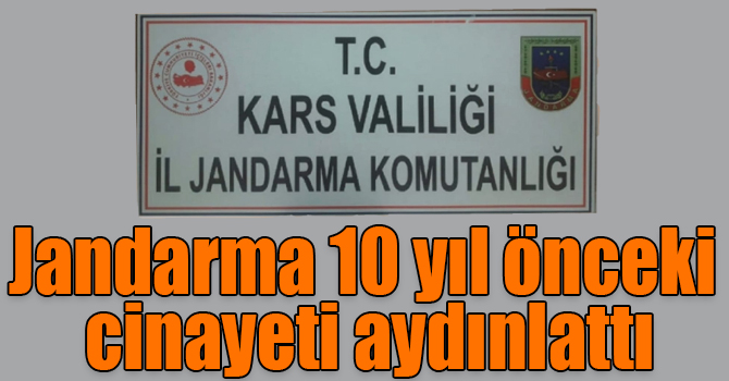 Jandarma 10 yıl önceki cinayeti aydınlattı