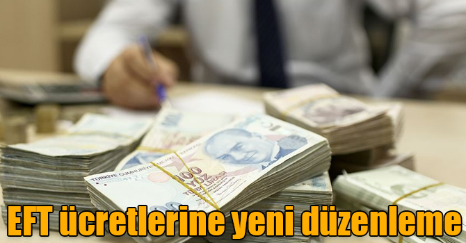 EFT ücretlerine yeni düzenleme