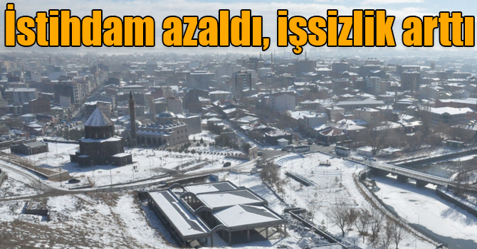 İstihdam azaldı, işsizlik arttı