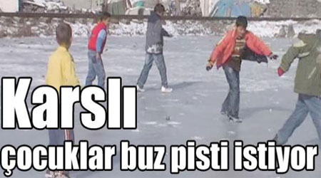 Karslı çocuklar buz pisti istiyor
